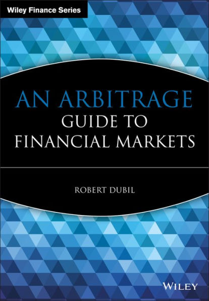 An Arbitrage Guide to Financial Markets / Edition 1