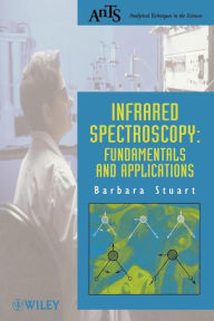 Title: Infrared Spectroscopy: Fundamentals and Applications / Edition 1, Author: Barbara H. Stuart