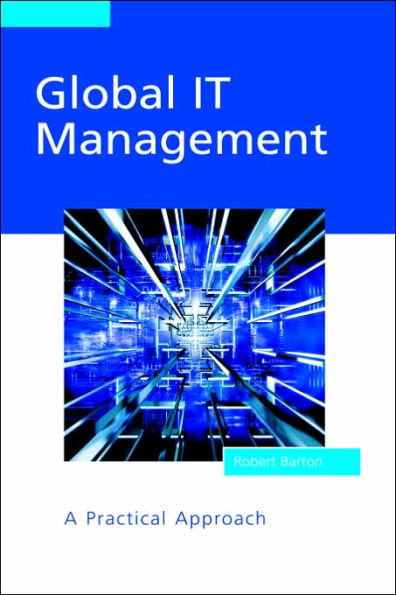 Global IT Management: A Practical Approach / Edition 1