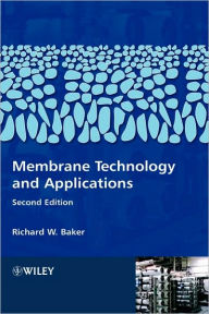 Title: Membrane Technology and Applications / Edition 2, Author: Richard W. Baker