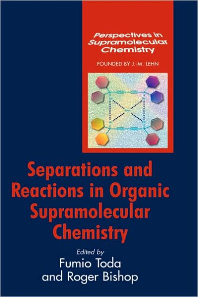 Separations and Reactions in Organic Supramolecular Chemistry / Edition 1