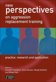 Title: New Perspectives on Aggression Replacement Training: Practice, Research and Application / Edition 1, Author: Arnold P. Goldstein