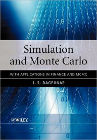 Title: Simulation and Monte Carlo: With Applications in Finance and MCMC / Edition 1, Author: J. S. Dagpunar