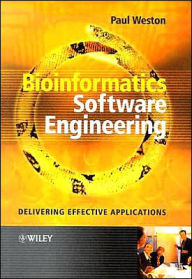 Title: Bioinformatics Software Engineering: Delivering Effective Applications / Edition 1, Author: Paul Weston