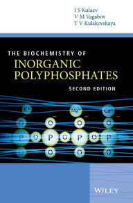 Title: The Biochemistry of Inorganic Polyphosphates / Edition 2, Author: Igor S. Kulaev