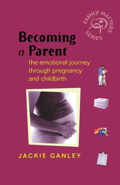 Becoming a Parent: The Emotional Journey Through Pregnancy and Childbirth