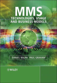 Title: MMS: Technologies, Usage and Business Models / Edition 1, Author: Daniel Ralph