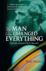 The Man Who Changed Everything: The Life of James Clerk Maxwell / Edition 1