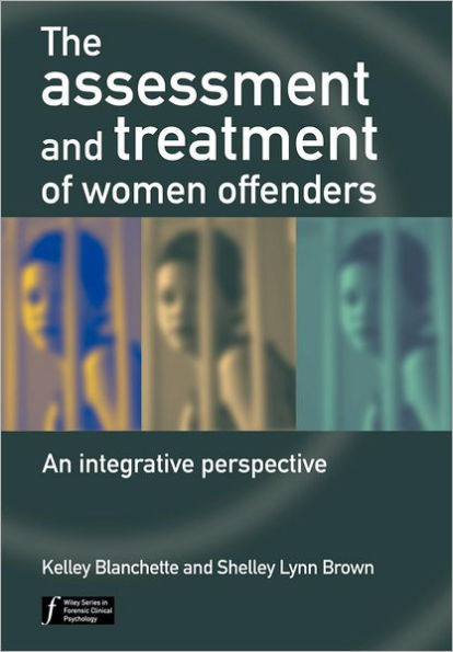 The Assessment and Treatment of Women Offenders: An Integrative Perspective / Edition 1