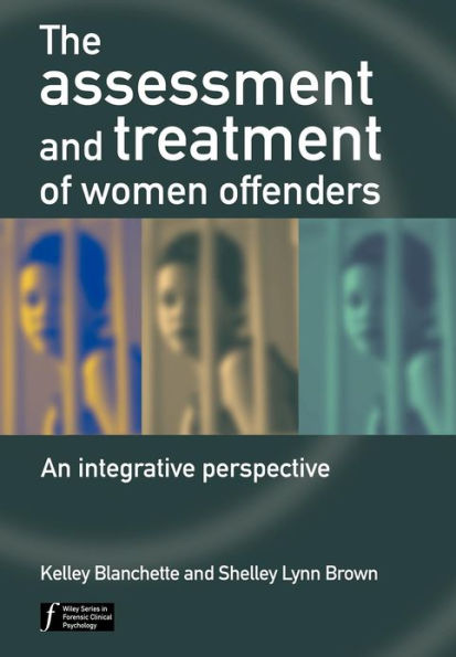 The Assessment and Treatment of Women Offenders: An Integrative Perspective / Edition 1