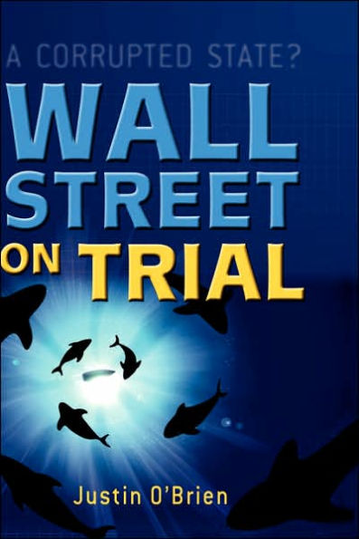 Wall Street on Trial: A Corrupted State? / Edition 1