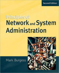 Title: Principles of Network and System Administration / Edition 2, Author: Mark Burgess