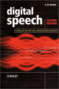 Title: Digital Speech: Coding for Low Bit Rate Communication Systems / Edition 2, Author: A. M. Kondoz