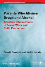 Parents Who Misuse Drugs and Alcohol: Effective Interventions in Social Work and Child Protection / Edition 1