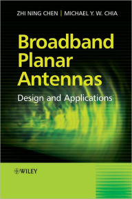 Title: Broadband Planar Antennas: Design and Applications / Edition 1, Author: Zhi Ning Chen