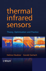 Title: Thermal Infrared Sensors: Theory, Optimisation and Practice / Edition 1, Author: Helmut Budzier
