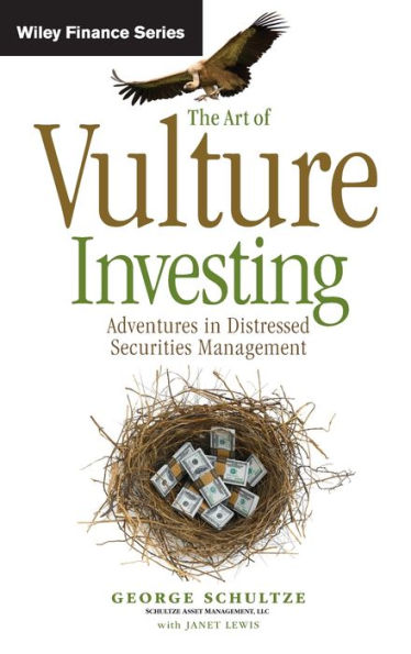 The Art of Vulture Investing: Adventures in Distressed Securities Management