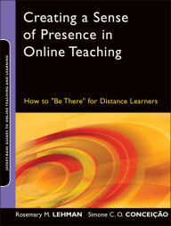 Title: Creating a Sense of Presence in Online Teaching: How to 