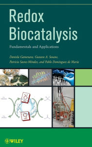 Title: Redox Biocatalysis: Fundamentals and Applications / Edition 1, Author: Daniela Gamenara