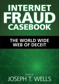 Title: Internet Fraud Casebook: The World Wide Web of Deceit, Author: Joseph T. Wells