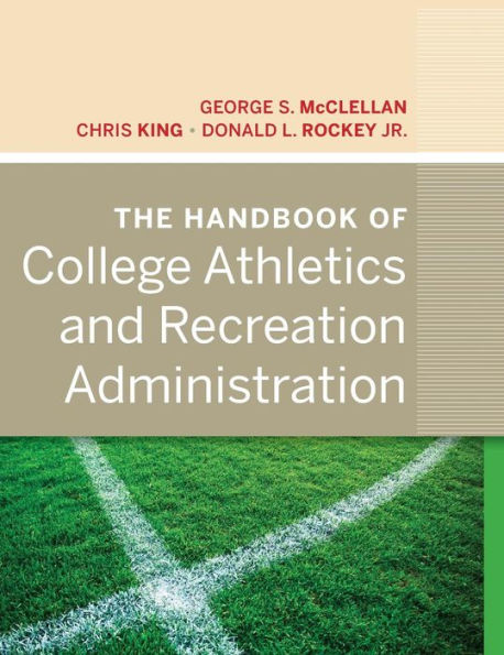 The Handbook of College Athletics and Recreation Administration / Edition 1