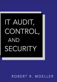 Title: IT Audit, Control, and Security, Author: Robert R. Moeller