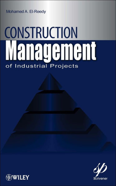 Construction Management for Industrial Projects: A Modular Guide for Project Managers / Edition 1