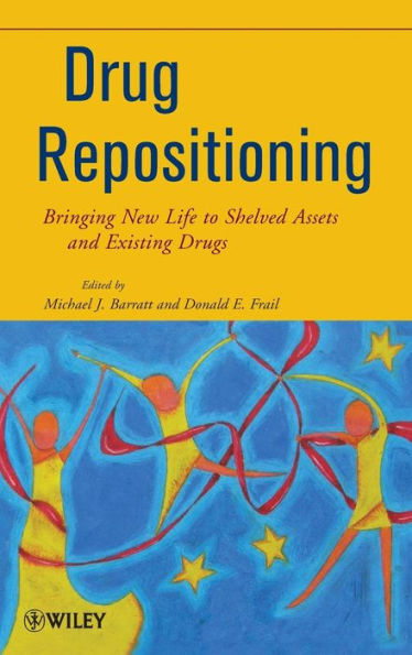 Drug Repositioning: Bringing New Life to Shelved Assets and Existing Drugs / Edition 1
