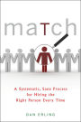 Match: A Systematic, Sane Process for Hiring the Right Person Every Time
