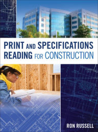 Title: Print and Specifications Reading for Construction / Edition 1, Author: Ron Russell