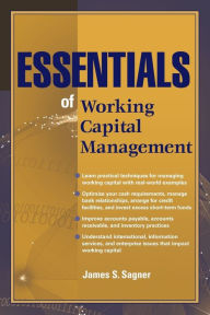 Title: Essentials of Working Capital Management / Edition 1, Author: James S. Sagner