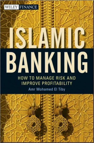 Islamic Banking: How to Manage Risk and Improve Profitability / Edition 1