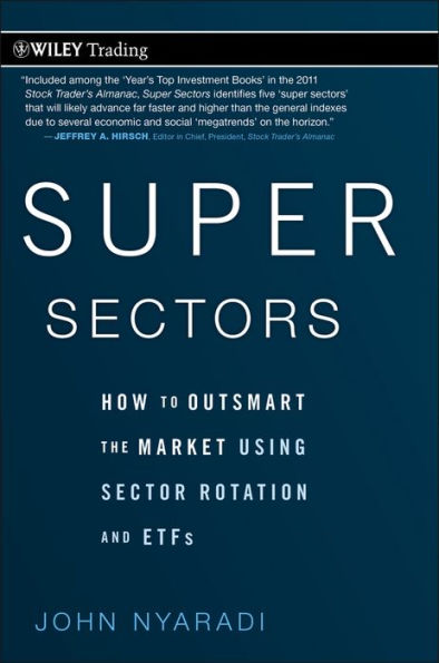 Super Sectors: How to Outsmart the Market Using Sector Rotation and ETFs