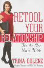 Retool Your Relationship: Fix the One You're With