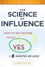 The Science of Influence: How to Get Anyone to Say 