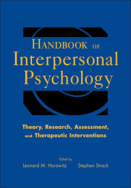 Title: Handbook of Interpersonal Psychology: Theory, Research, Assessment, and Therapeutic Interventions, Author: Leonard M. Horowitz