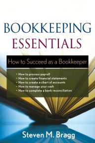 Title: Bookkeeping Essentials: How to Succeed as a Bookkeeper, Author: Steven M. Bragg