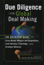 Due Diligence for Global Deal Making: The Definitive Guide to Cross-Border Mergers and Acquisitions, Joint Ventures, Financings, and Strategic Alliances