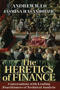 Title: The Heretics of Finance: Conversations with Leading Practitioners of Technical Analysis, Author: Andrew W. Lo