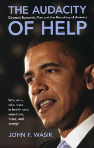 Title: The Audacity of Help: Obama's Stimulus Plan and the Remaking of America, Author: John F. Wasik