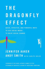 Title: The Dragonfly Effect: Quick, Effective, and Powerful Ways To Use Social Media to Drive Social Change, Author: Jennifer Aaker