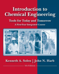 Title: Introduction to Chemical Engineering: Tools for Today and Tomorrow, Author: Kenneth A. Solen