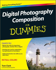 Title: Digital Photography Composition For Dummies, Author: Thomas Clark