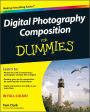 Digital Photography Composition For Dummies