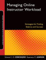 Managing Online Instructor Workload: Strategies for Finding Balance and Success / Edition 1