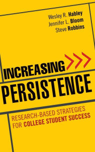 Title: Increasing Persistence: Research-based Strategies for College Student Success / Edition 1, Author: Wesley R. Habley