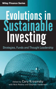 Title: Evolutions in Sustainable Investing: Strategies, Funds and Thought Leadership / Edition 1, Author: Cary Krosinsky