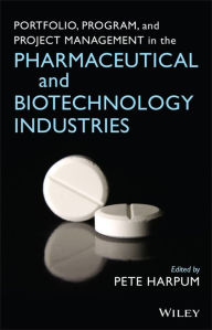 Title: Portfolio, Program, and Project Management in the Pharmaceutical and Biotechnology Industries, Author: Pete Harpum