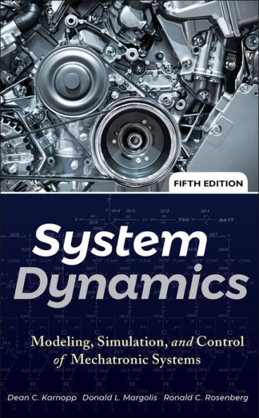 System Dynamics: Modeling, Simulation, and Control of Mechatronic Systems / Edition 5