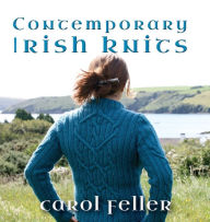 Title: Contemporary Irish Knits, Author: Carol Feller